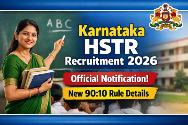 Karnataka HSTR Recruitment 2026 – Official Notification and New 90:10 Rule Details for High School Teacher Posts